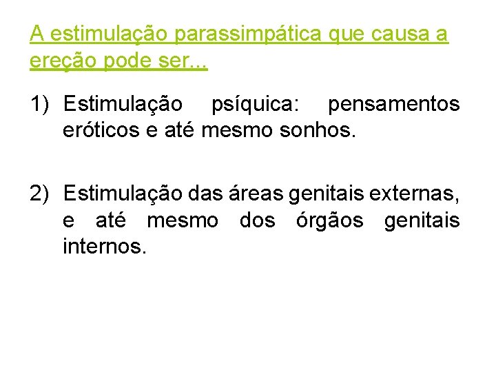 A estimulação parassimpática que causa a ereção pode ser. . . 1) Estimulação psíquica: