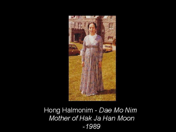 Hong Halmonim - Dae Mo Nim Mother of Hak Ja Han Moon -1989 