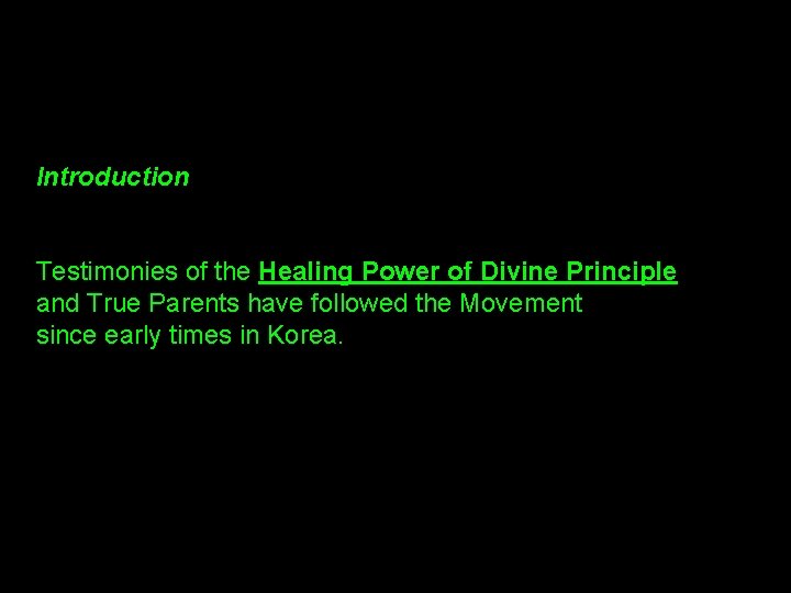 Introduction Testimonies of the Healing Power of Divine Principle and True Parents have followed