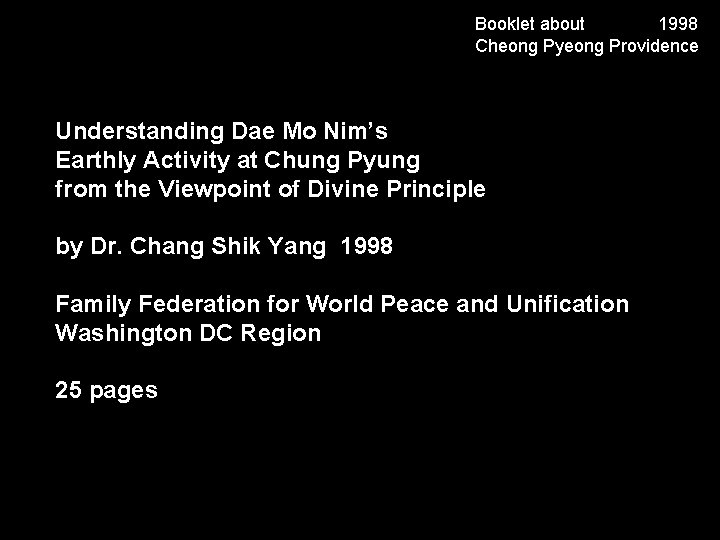 Booklet about 1998 Cheong Pyeong Providence Understanding Dae Mo Nim’s Earthly Activity at Chung