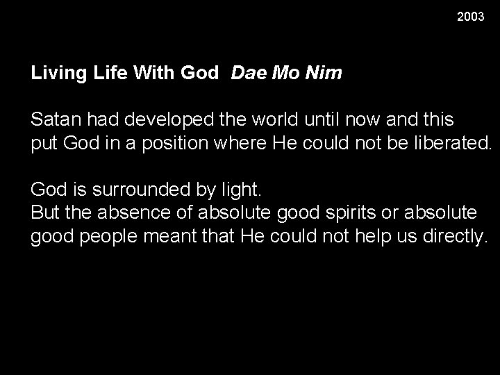 2003 Living Life With God Dae Mo Nim Satan had developed the world until