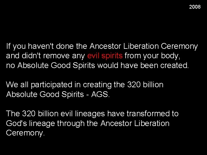 2008 If you haven't done the Ancestor Liberation Ceremony and didn't remove any evil