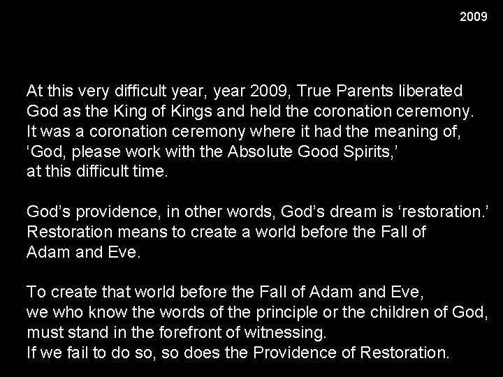 2009 At this very difficult year, year 2009, True Parents liberated God as the