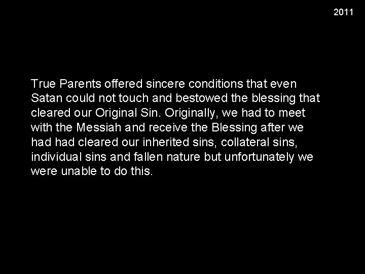 2011 True Parents offered sincere conditions that even Satan could not touch and bestowed