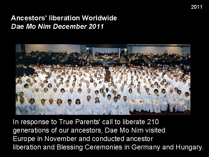2011 Ancestors' liberation Worldwide Dae Mo Nim December 2011 In response to True Parents'