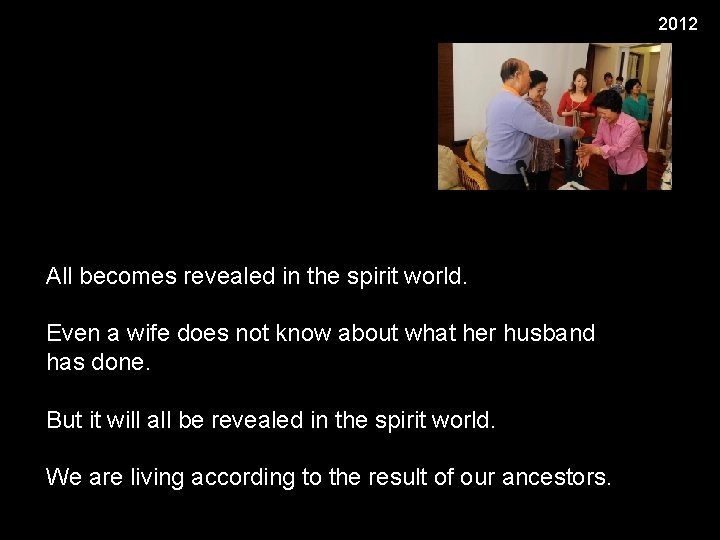 2012 All becomes revealed in the spirit world. Even a wife does not know