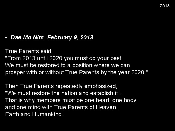 2013 • Dae Mo Nim February 9, 2013 True Parents said, "From 2013 until