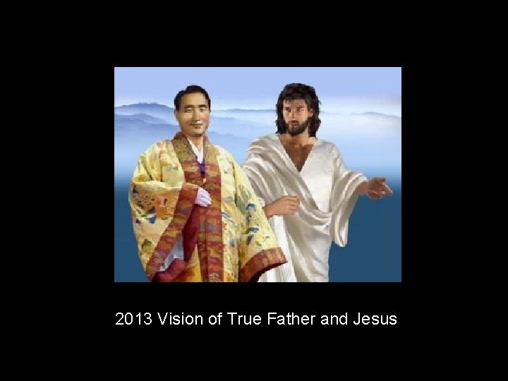 2013 Vision of True Father and Jesus 