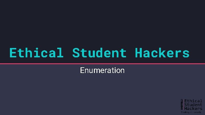 Ethical Student Hackers Enumeration 