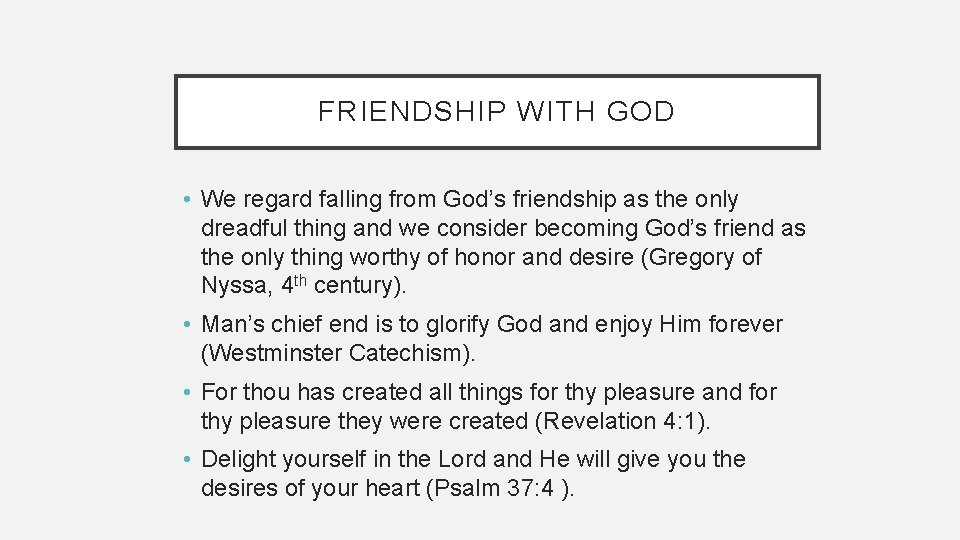 FRIENDSHIP WITH GOD • We regard falling from God’s friendship as the only dreadful