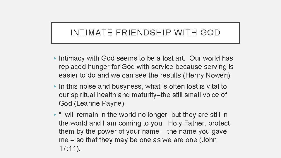 INTIMATE FRIENDSHIP WITH GOD • Intimacy with God seems to be a lost art.