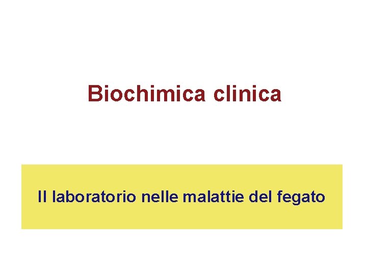 Biochimica clinica Il laboratorio nelle malattie del fegato 