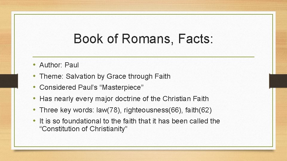 Book of Romans, Facts: • • • Author: Paul Theme: Salvation by Grace through