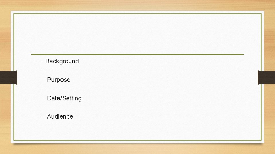Background Purpose Date/Setting Audience 