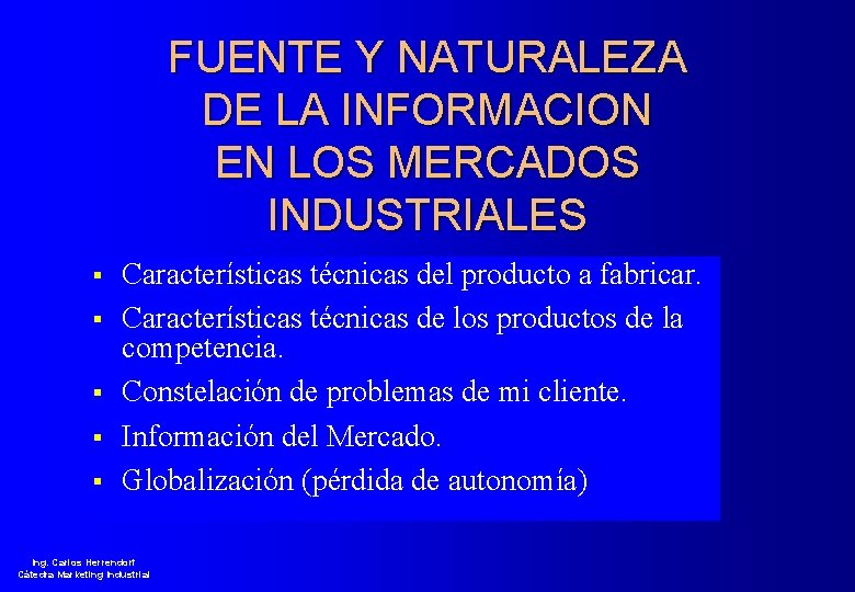 FUENTE Y NATURALEZA DE LA INFORMACION EN LOS MERCADOS INDUSTRIALES § § § Características