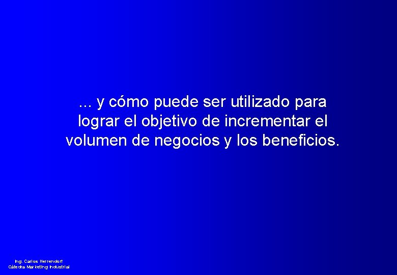 . . . y cómo puede ser utilizado para lograr el objetivo de incrementar