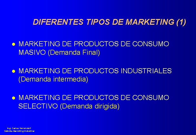 DIFERENTES TIPOS DE MARKETING (1) l MARKETING DE PRODUCTOS DE CONSUMO MASIVO (Demanda Final)