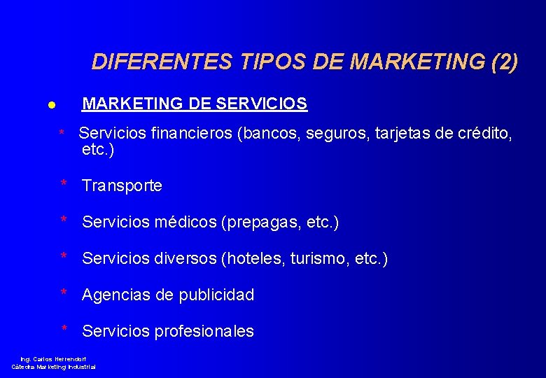 DIFERENTES TIPOS DE MARKETING (2) l MARKETING DE SERVICIOS * Servicios financieros (bancos, seguros,