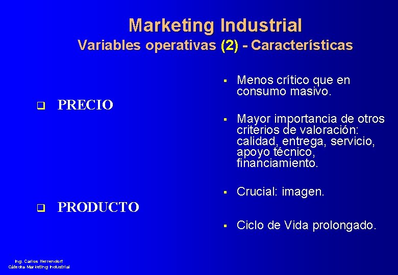 Marketing Industrial Variables operativas (2) - Características q q § Menos crítico que en