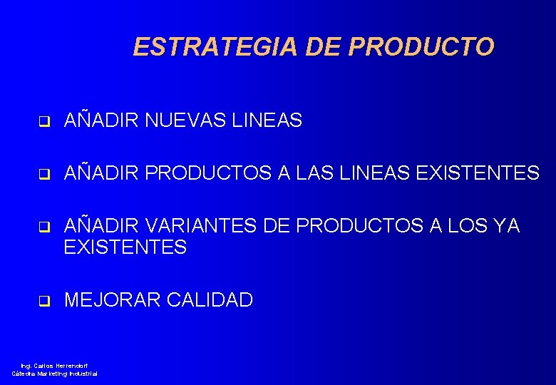 ESTRATEGIA DE PRODUCTO q AÑADIR NUEVAS LINEAS q AÑADIR PRODUCTOS A LAS LINEAS EXISTENTES