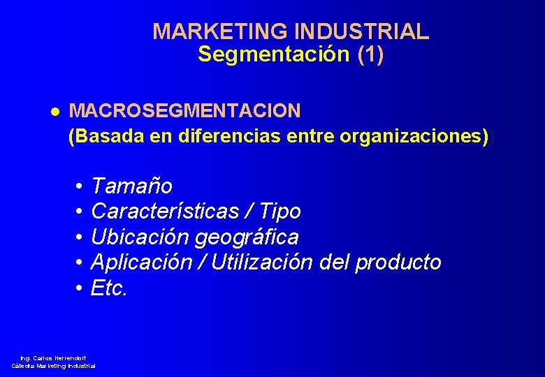 MARKETING INDUSTRIAL Segmentación (1) l MACROSEGMENTACION (Basada en diferencias entre organizaciones)) • • •