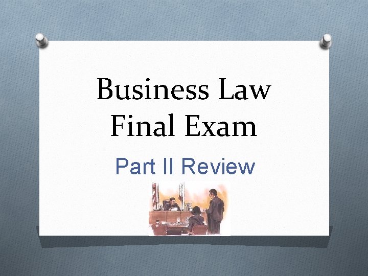 Business Law Final Exam Part II Review 