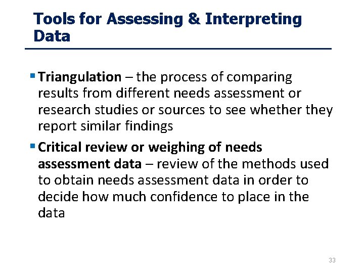 Tools for Assessing & Interpreting Data § Triangulation – the process of comparing results Tools for Assessing & Interpreting Data § Triangulation – the process of comparing results