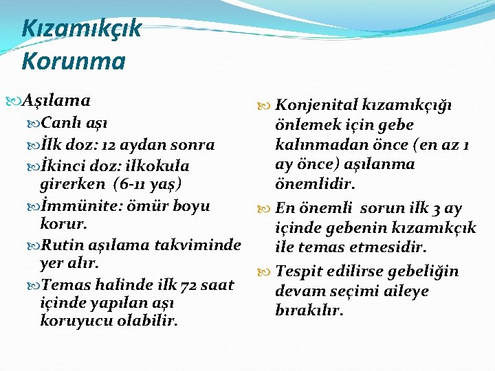 Kızamıkçık Korunma Aşılama Konjenital kızamıkçığı Canlı aşı önlemek için gebe kalınmadan önce (en az