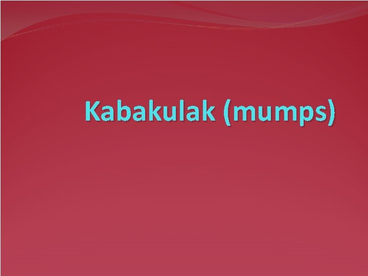 Kabakulak (mumps) 