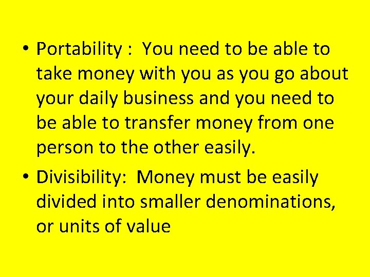  • Portability : You need to be able to take money with you