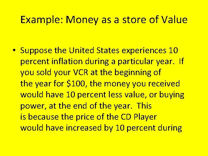 Example: Money as a store of Value • Suppose the United States experiences 10