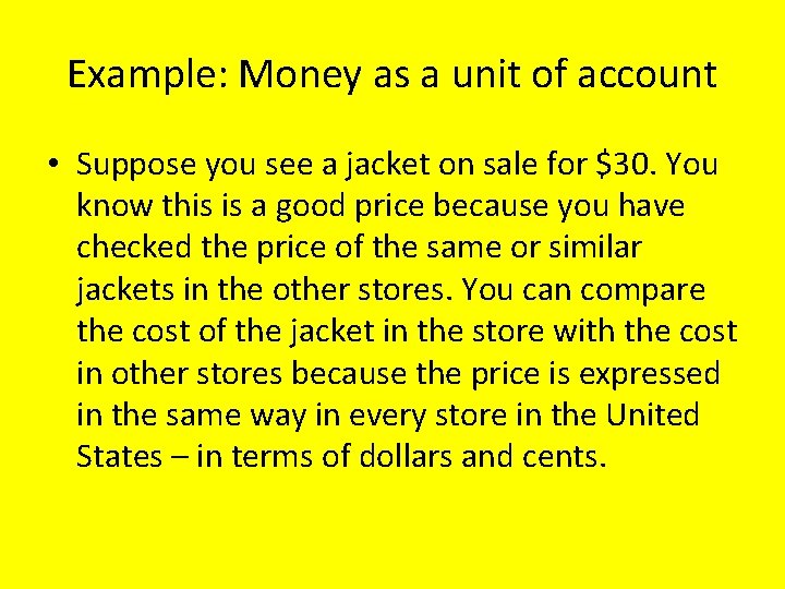 Example: Money as a unit of account • Suppose you see a jacket on