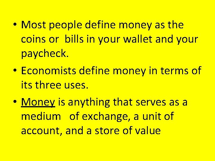 • Most people define money as the coins or bills in your wallet