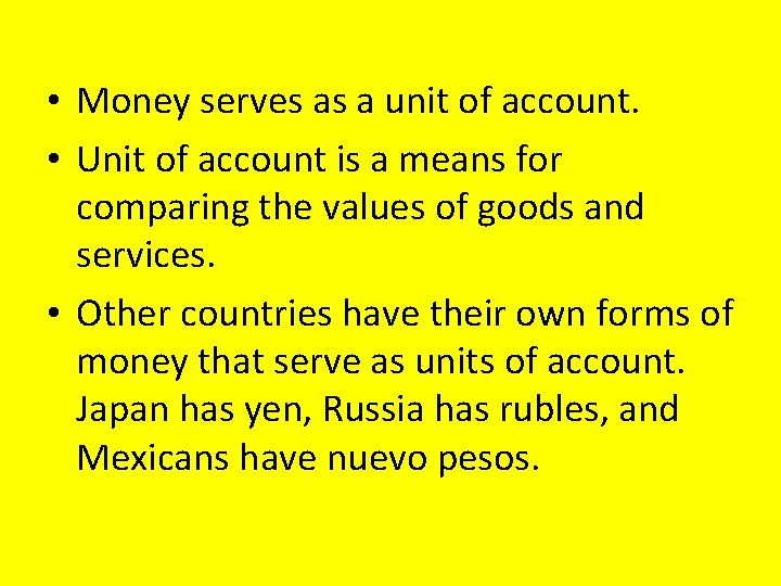  • Money serves as a unit of account. • Unit of account is