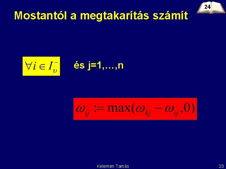 Mostantól a megtakarítás számít 24 és j=1, …, n Kelemen Tamás 23 