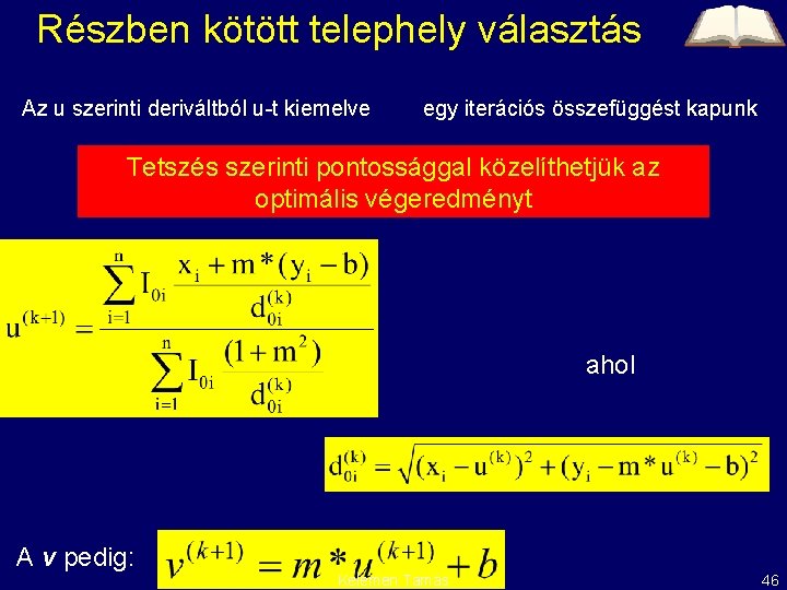 Részben kötött telephely választás Az u szerinti deriváltból u-t kiemelve egy iterációs összefüggést kapunk