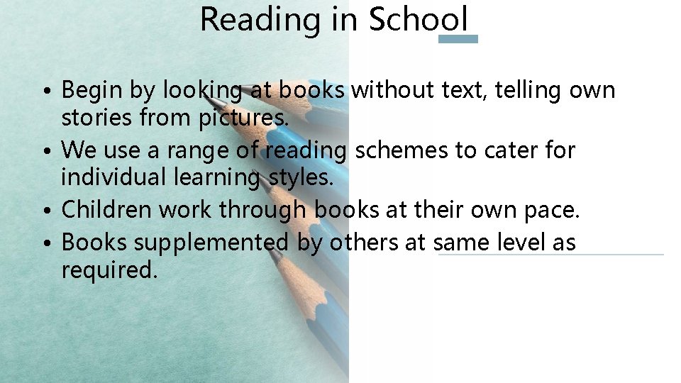 Reading in School • Begin by looking at books without text, telling own stories