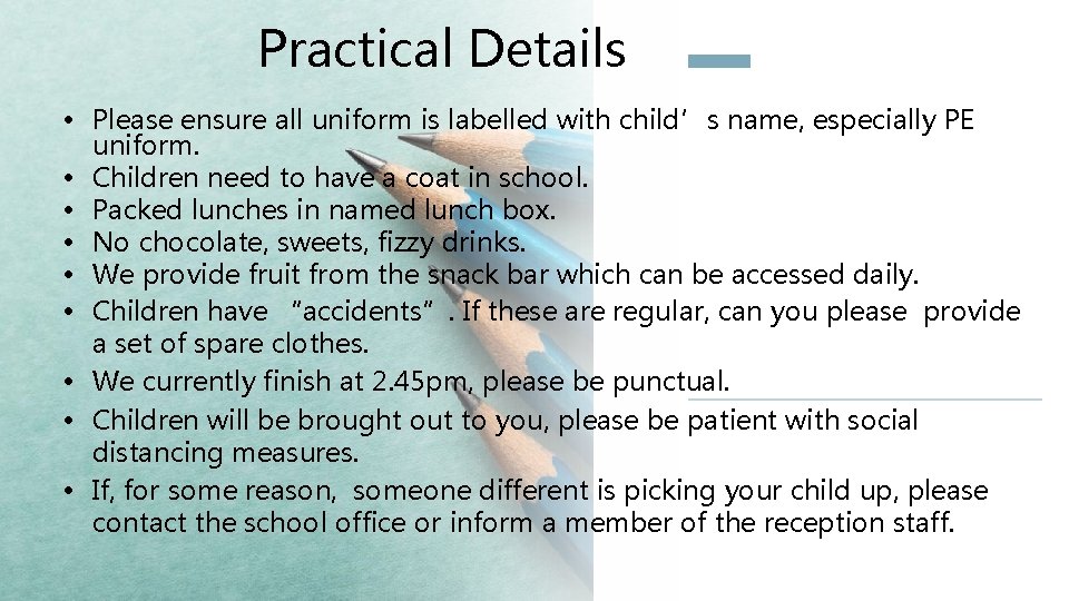 Practical Details • Please ensure all uniform is labelled with child’s name, especially PE