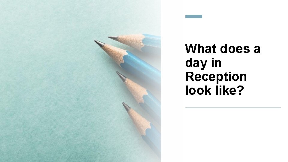 What does a day in Reception look like? 