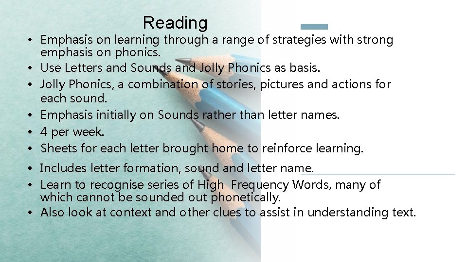 Reading • Emphasis on learning through a range of strategies with strong emphasis on