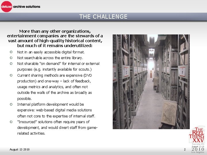 THE CHALLENGE More than any other organizations, entertainment companies are the stewards of a