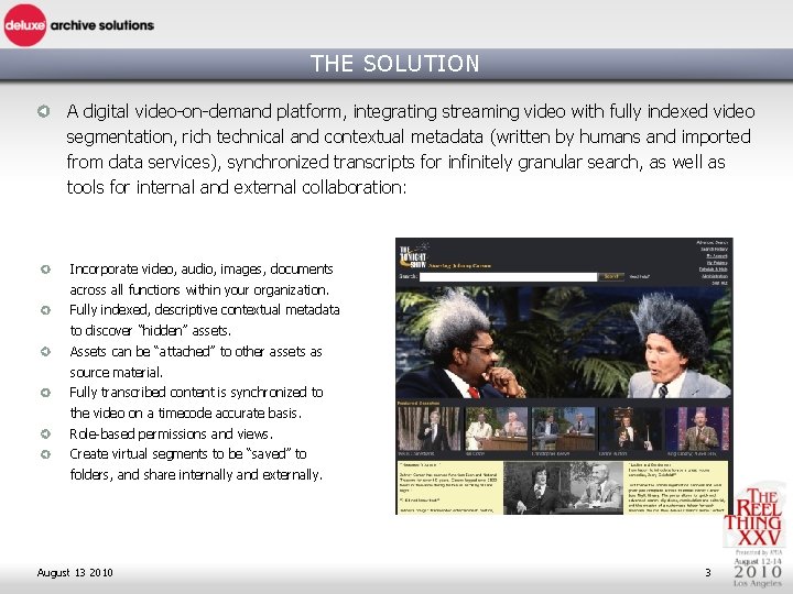 THE SOLUTION A digital video-on-demand platform, integrating streaming video with fully indexed video segmentation,