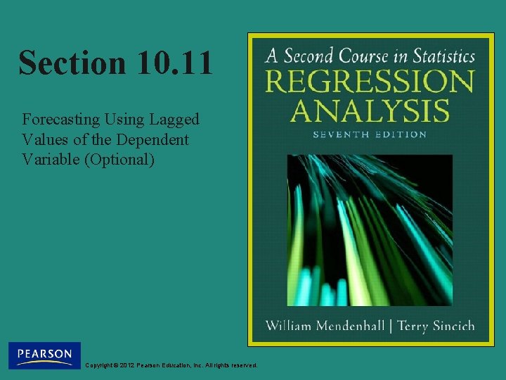 Section 10. 11 Forecasting Using Lagged Values of the Dependent Variable (Optional) Copyright ©