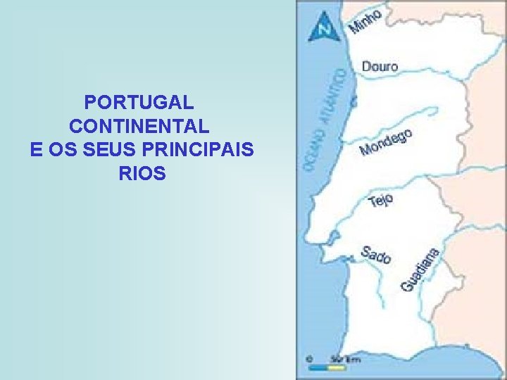 PORTUGAL CONTINENTAL E OS SEUS PRINCIPAIS RIOS 