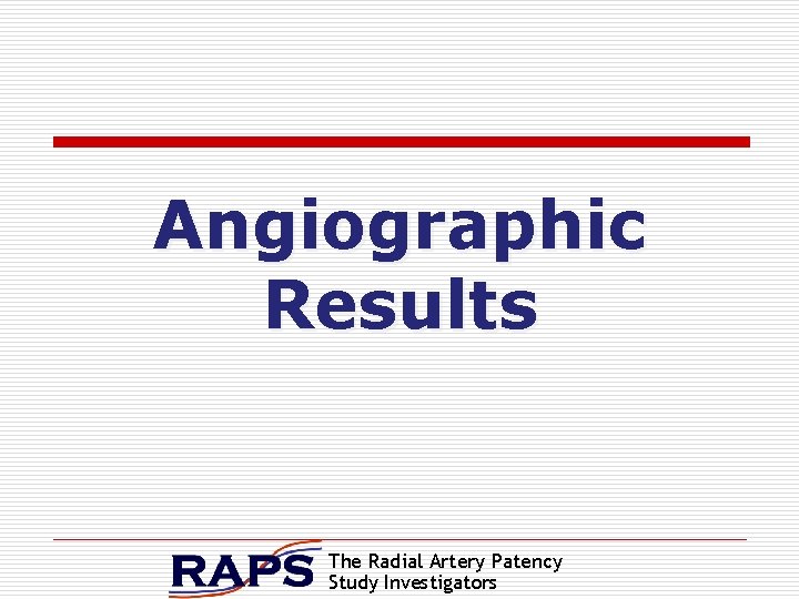 Angiographic Results The Radial Artery Patency Study Investigators 