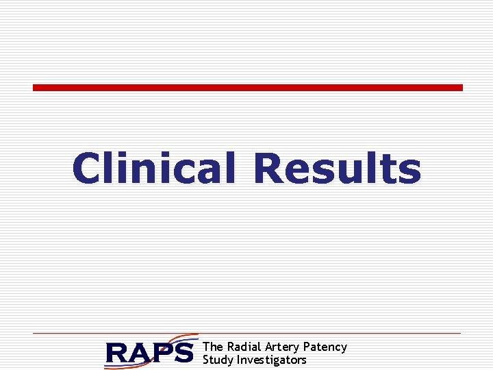 Clinical Results The Radial Artery Patency Study Investigators 