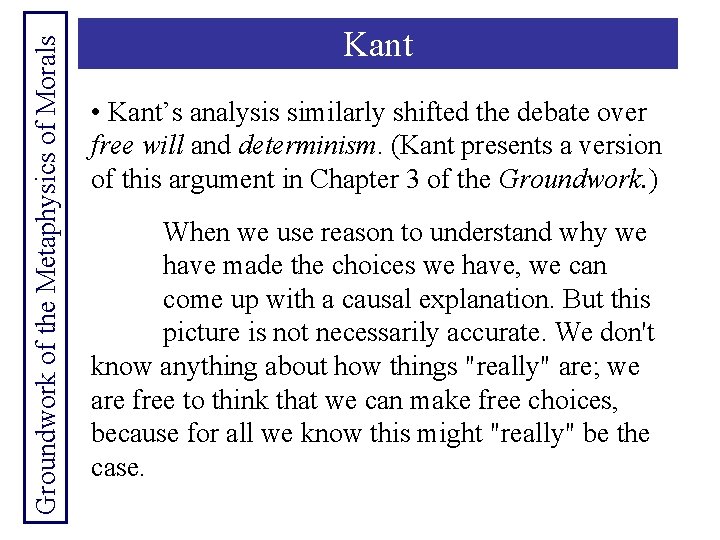 Groundwork of the Metaphysics of Morals Kant • Kant’s analysis similarly shifted the debate