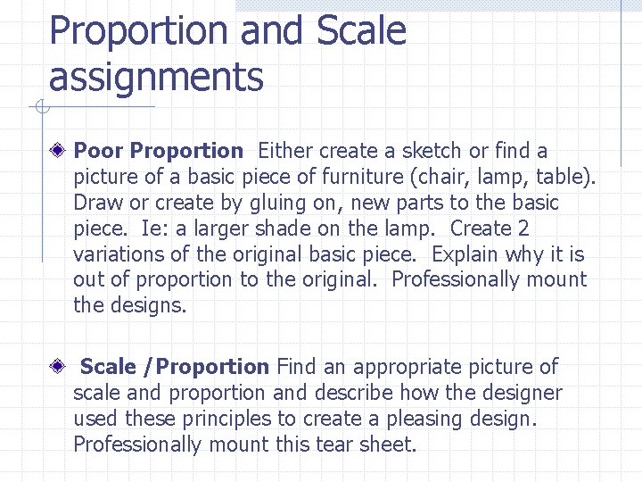 Proportion and Scale assignments Poor Proportion Either create a sketch or find a picture
