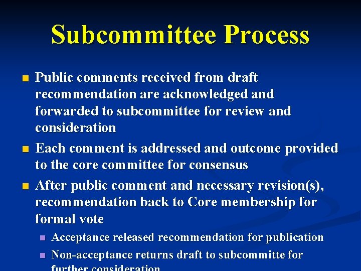 Subcommittee Process n n n Public comments received from draft recommendation are acknowledged and