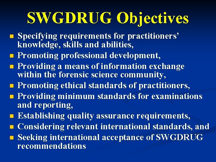 SWGDRUG Objectives n n n n Specifying requirements for practitioners’ knowledge, skills and abilities,
